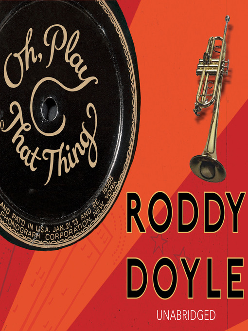 Title details for Oh, Play That Thing by Roddy Doyle - Available